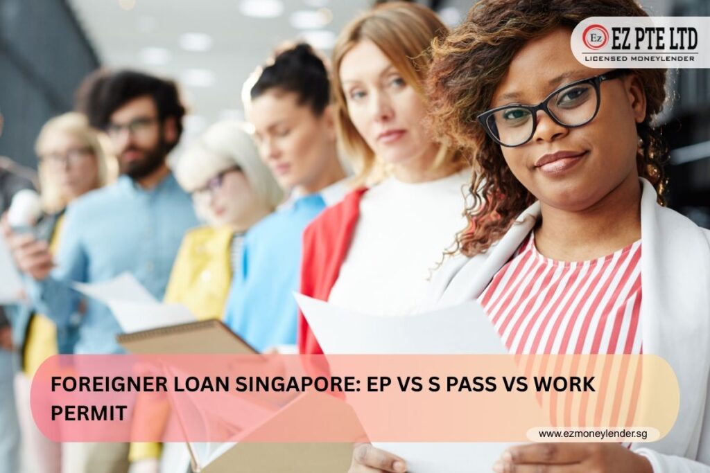 Foreigner Loan Singapore: EP vs S Pass vs Work Permit 1 how different types of passes in singapore affect you when applying for a foreigner loan