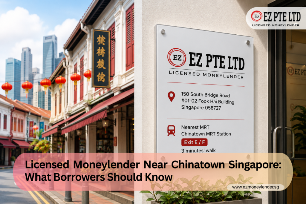 Licensed Moneylender Near Chinatown Singapore: What Borrowers Should Know 1 Licensed Moneylender Near Chinatown Singapore – EZ Pte Ltd